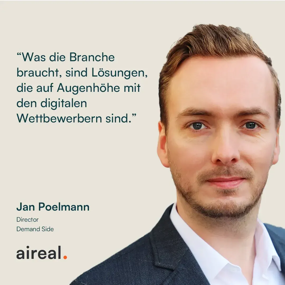 Was die Branche braucht, sind Lösungen, die auf Augenhöhe mit den digitalen Wettbewerbern sind. – Jan Poelmann, Director Demand Side aireal.